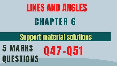 Class 9th||Support material||Chapter 6||Lines and Angles||3 marks||Q47-Q51||math||#supportmaterial