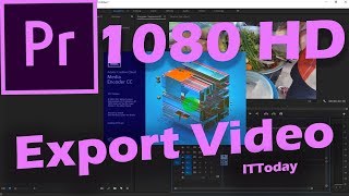 Quick Way How to Export Video 1080HD with Adobe Premiere Pro CC 2017 & Adobe Media Encoder CC 2017
