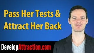 Pass Her Tests & Attract Her Back