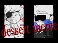 dessert meme 【EDDSWORLD】※FLASH