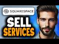 How to Sell Services on Squarespace - Easy Guide