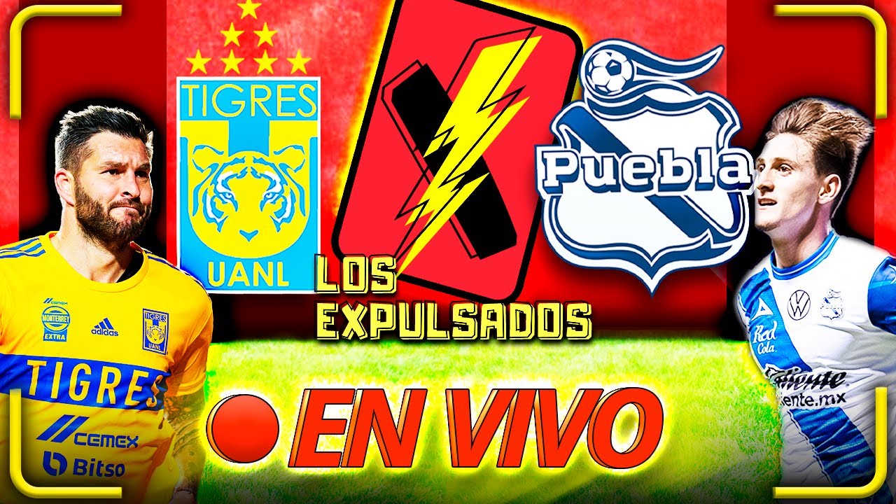 TIGRES VS PUEBLA EN VIVO | LIGA MX | J16 CLAUSURA 2023 | Los Expulsados ...