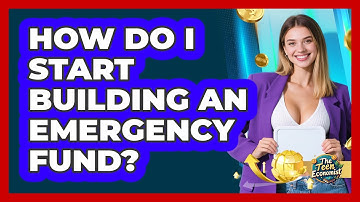 How Do I Start Building An Emergency Fund?