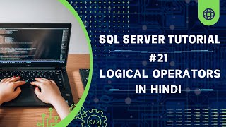 Logical Operators in SQL Server in Hindi | #21