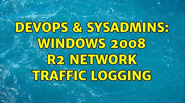 DevOps & SysAdmins: Windows 2008 R2 network traffic logging (3 Solutions!!)
