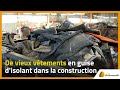 De vieux vêtements en guise d'isolant dans la construction