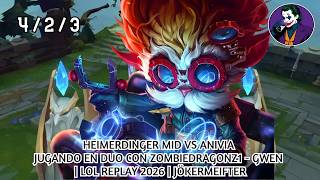 HEIMERDINGER MID VS ANIVIA JUGANDO EN DUO CON ZOMBIEDRAGONZ1 - GWEN | LOL REPLAY 2026 | JÖKERMEIFTER