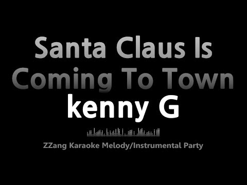 kenny-g-santa-claus-is-coming-to-town-(melody)(saxophone)-[zzang-karaoke]
