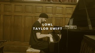 loml: taylor swift (piano rendition)