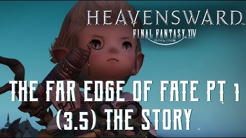 The Far Edge of Fate Part 1 - The Story of Final Fantasy XIV Heavensward 3.5