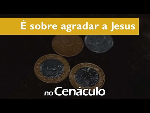  sobre agradar a Jesus | no Cenculo 15/07/2022