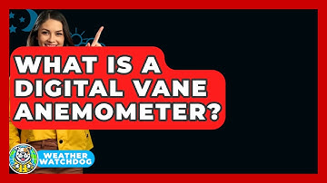 What Is A Digital Vane Anemometer? - Weather Watchdog