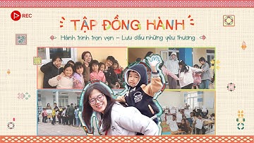 REC | TSVC11 | TẬP ĐỒNG HÀNH: CÙNG REC ĐỊU YÊU THƯƠNG ĐẾN MỌI NẺO ĐƯỜNG