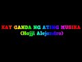 KAY GANDA NG ATING MUSIKA - HAJJI ALEJANDRO OPM KARAOKE