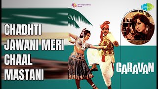 चढ़ती जवानी मेरी चाल मस्तानी | Caravan | Lata Manges