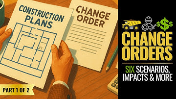 What Is A Change Order In Construction? 6 Common Scenarios They’re Required & More [Part 1 of 2]