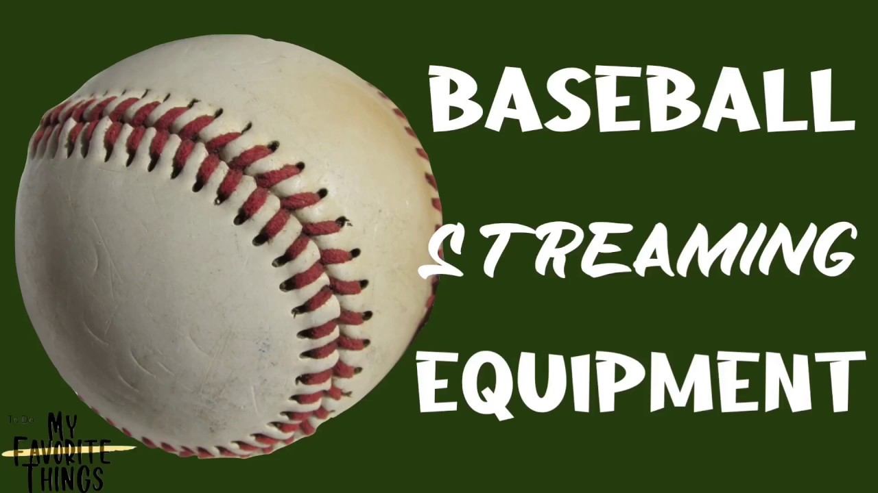 Baseball Streaming Equipment YouTube