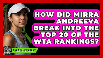 How Did Mirra Andreeva Break Into the Top 20 of the WTA Rankings? | The Racket Xpert News
