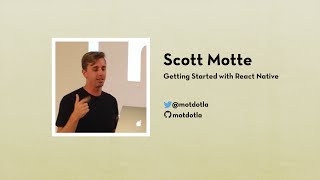 Scott Motte: Getting Started with React Native | js.la January 2016