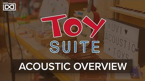 UVI Toy Suite | Overview Pt. 1: Acoustic Toys