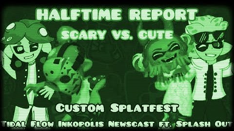 Halftime Report!! Custom Splatfest: Scary vs. Cute | Tidal Flow Inkopolis ft. Splash Out