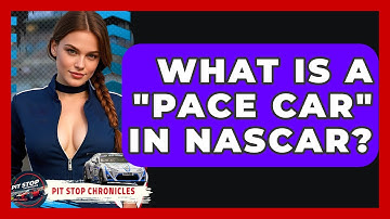 What Is A "Pace Car" In NASCAR? - Pit Stop Chronicles