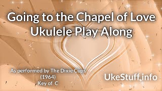 ukeplayalongs: Chapel Of Love - The Dixie Cups - Key of C