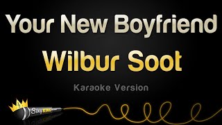 Wilbur Soot - Your New Boyfriend (Karaoke Version)