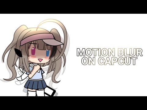 \\`•‹ How to add MOTION BLUR using CAPCUT -•’//`•- GL/GC ›•’//`•‹Tutorial 1›•’//丹梨//Gacha tutorial//
