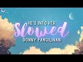 『Slowed』He&#39;s Into Her - Donny Pangilinan〘He&#39;s Into Her〙(lyrics✫reverb)