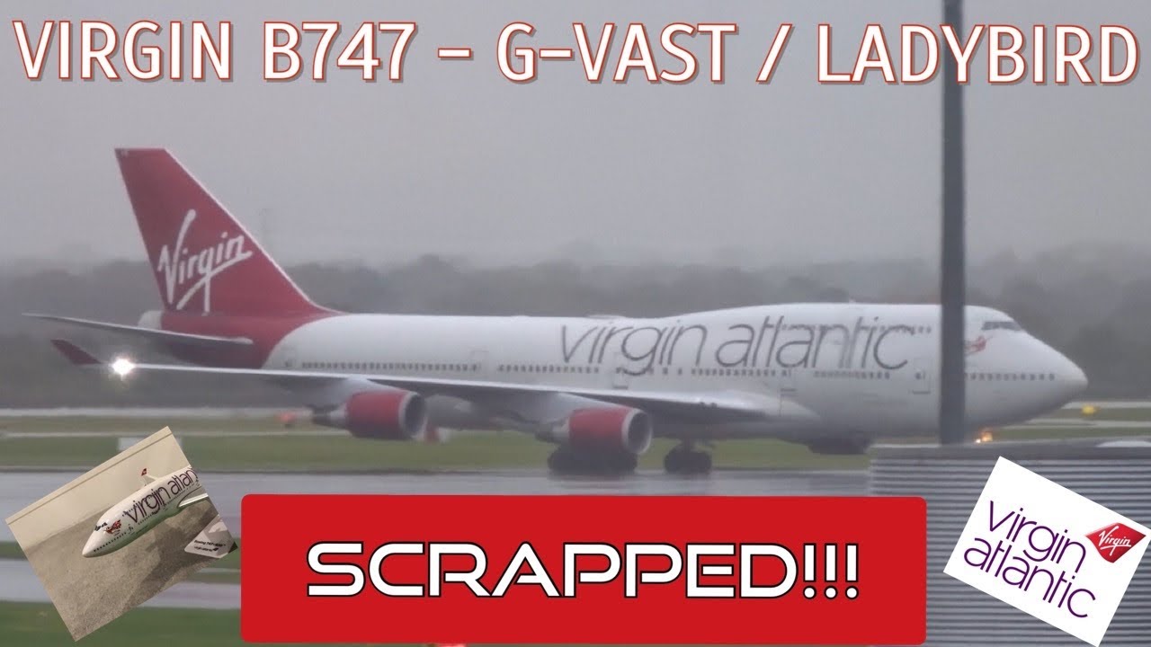 VIRGIN B747 - G-VAST / LADYBIRD | VIRGIN'S OLDEST JUMBO SENT TO