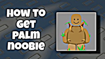 How to Get Palm Noobie in Find the Noobies Morphs | palm noobie