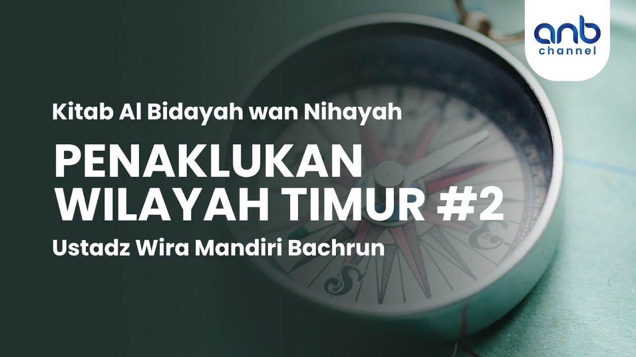 ⁣Penaklukan Wilayah Timur #2 | Ustadz Wira Mandiri Bachrun