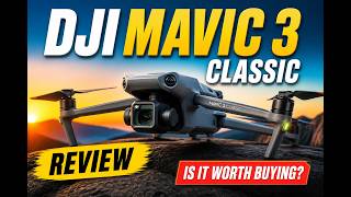 DJI Mavic 3 Classic Review - Is It Worth Buying