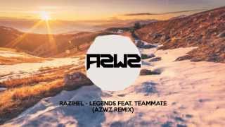 Razihel - Legends feat. TeamMate (AZWZ Remix)