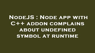 Famous NodeJS : Node app with C++ addon complains about undefined symbol at runtime Net Worth