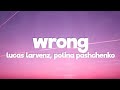 Lucas Larvenz - Wrong (Lyrics) ft. Polina Pashchenko [7clouds Release]