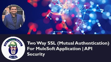 Two Way SSL (Mutual Authentication) For MuleSoft Application | API Security