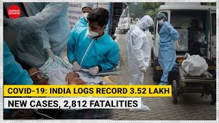 COVID-19: India logs record 3.52 lakh new cases, 2,812 fatalities