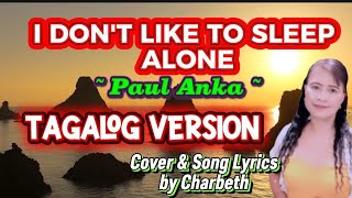 I Dont Like To Sleep Alone  Paul Anka  Tagalog Version Cover U0026 Revised S  By Charbeth