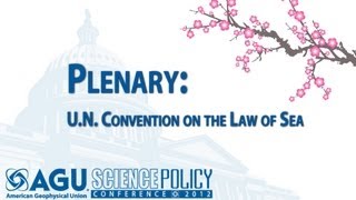 Science Policy Conference 2012: Plenary: U.N. Convention on the Law of the Sea