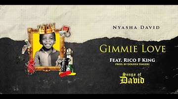 Nyasha David ft Rico F King - Gimme Love (Official Audio)