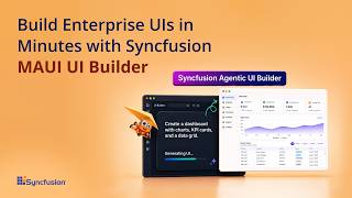 Build Enterprise UIs in Minutes with Syncfusion MAUI UI Builder