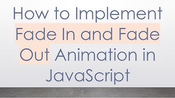 How to Implement Fade In and Fade Out Animation in JavaScript