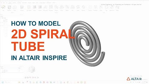 Modeling a 2D Spiral Tube using Altair Inspire
