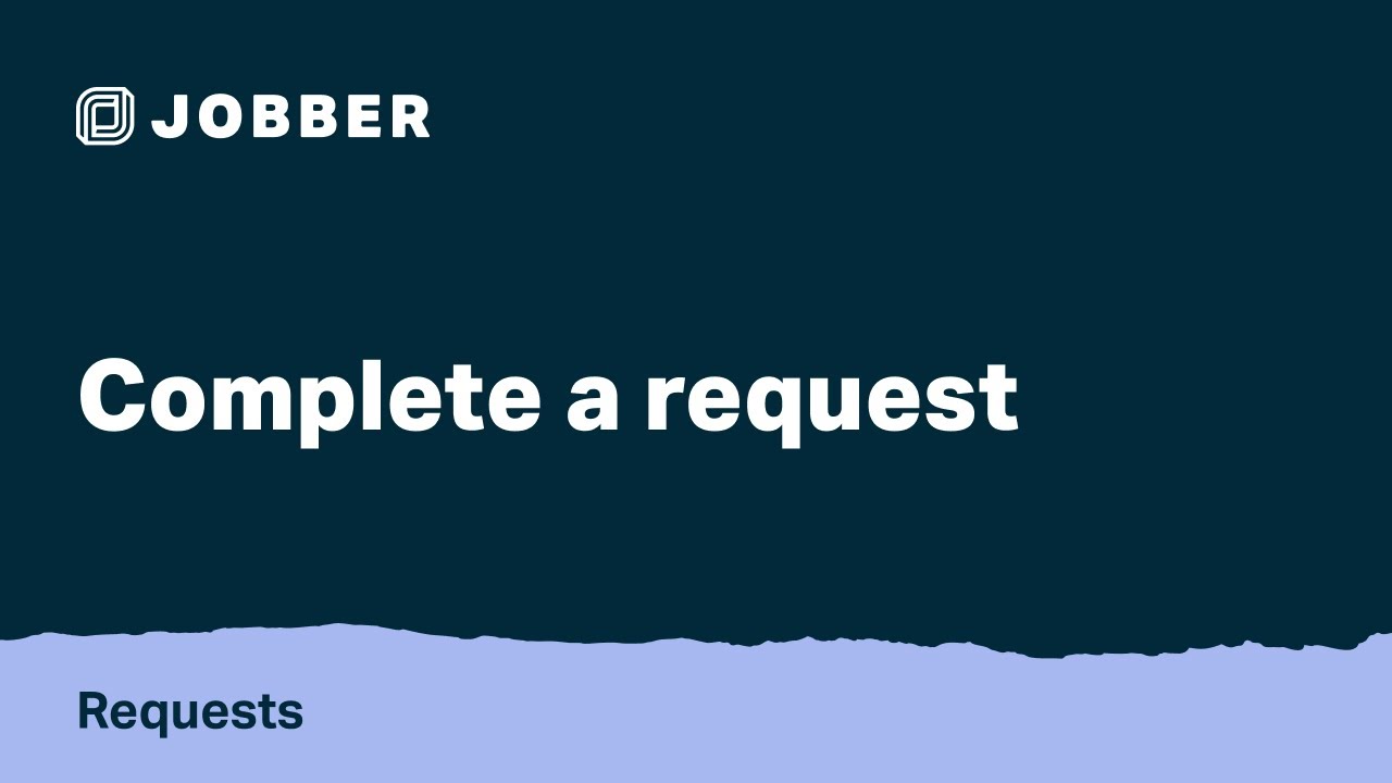 Complete a Request Requests with Jobber YouTube