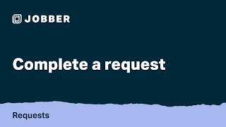 complete a request | requests with jobber