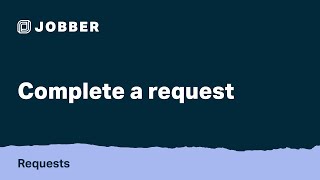 Complete a Request | Requests with Jobber