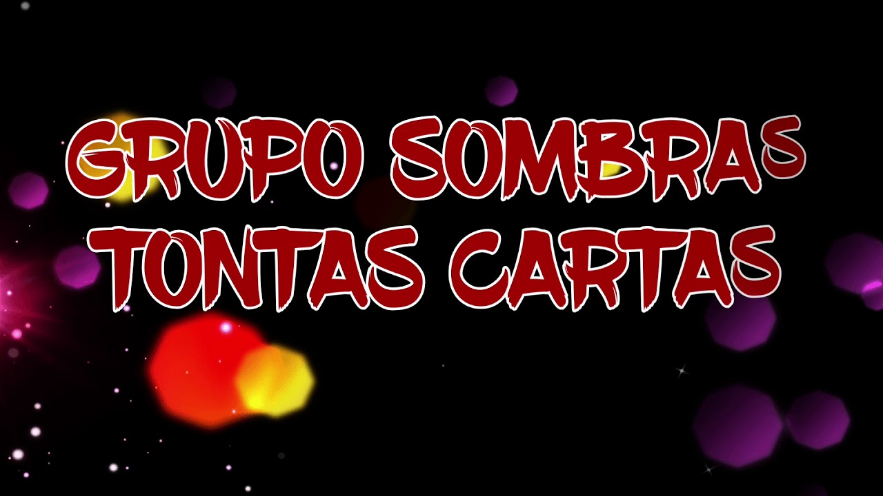 Grupo Sombras - Tontas Cartas (Karaoke)