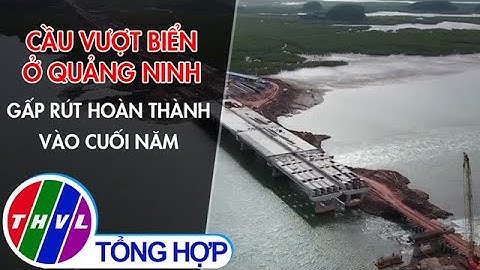 Cầu vượt biển ở Quảng Ninh gấp rút hoàn thành vào cuối năm